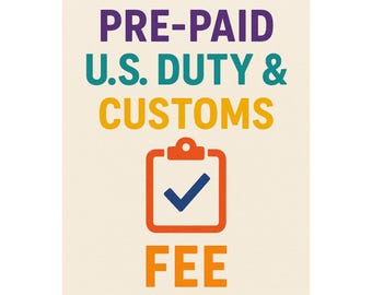 Pre-Paid U.S. Duty & Customs fee