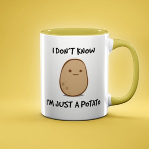 Funny Mug, I Don't Know I'm Just a Potato Mug, Funny Potato Gift, Gag Gift for Nature Lover, Mother's Day, or Friend