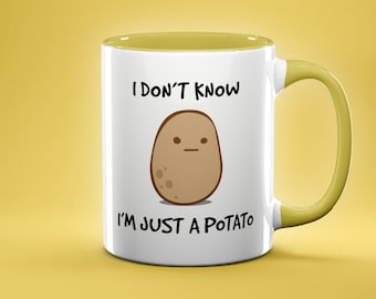 Funny Mug, I Don't Know I'm Just a Potato Mug, Funny Potato Gift, Gag Gift for Nature Lover, Mother's Day, or Friend