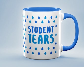 Funny Mug, Student Tears Mug, Gag Gift, Funny Coffee Mug, Funny Quote, Gift for Teacher, Teacher Mug, Professor Mug