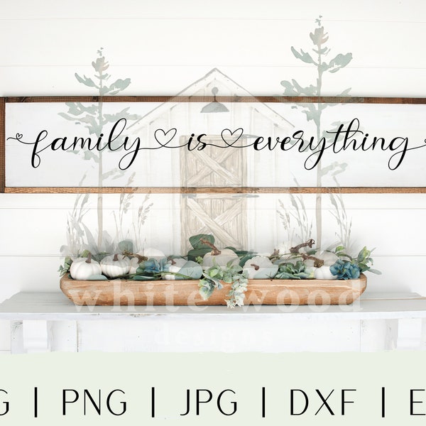 Family is Everything SVG | Wall Decor | Cut File | Cricut | Sign | Family | Love