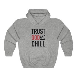 Trust God And Chill Hooded Sweatshirt