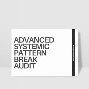 May include: A rectangular white card featuring the dark gray text ADVANCED SYSTEMIC PATTERN BREAK AUDIT stacked on the left side. A vertical black stripe runs along the right edge, containing the small white text www.mindmotive.co.uk.