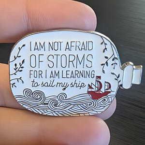 I Am Not Afraid of Storms Enameled Pin