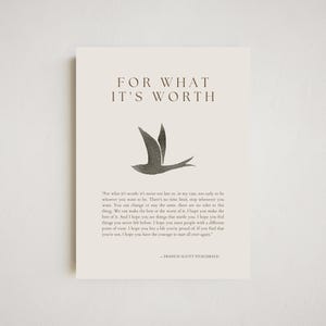 F Scott Fitzgerald Quote | For What It&#39;s Worth | DIGITAL DOWNLOAD | Inspirational Quote | Motivational Quote | Printable Wall Art |