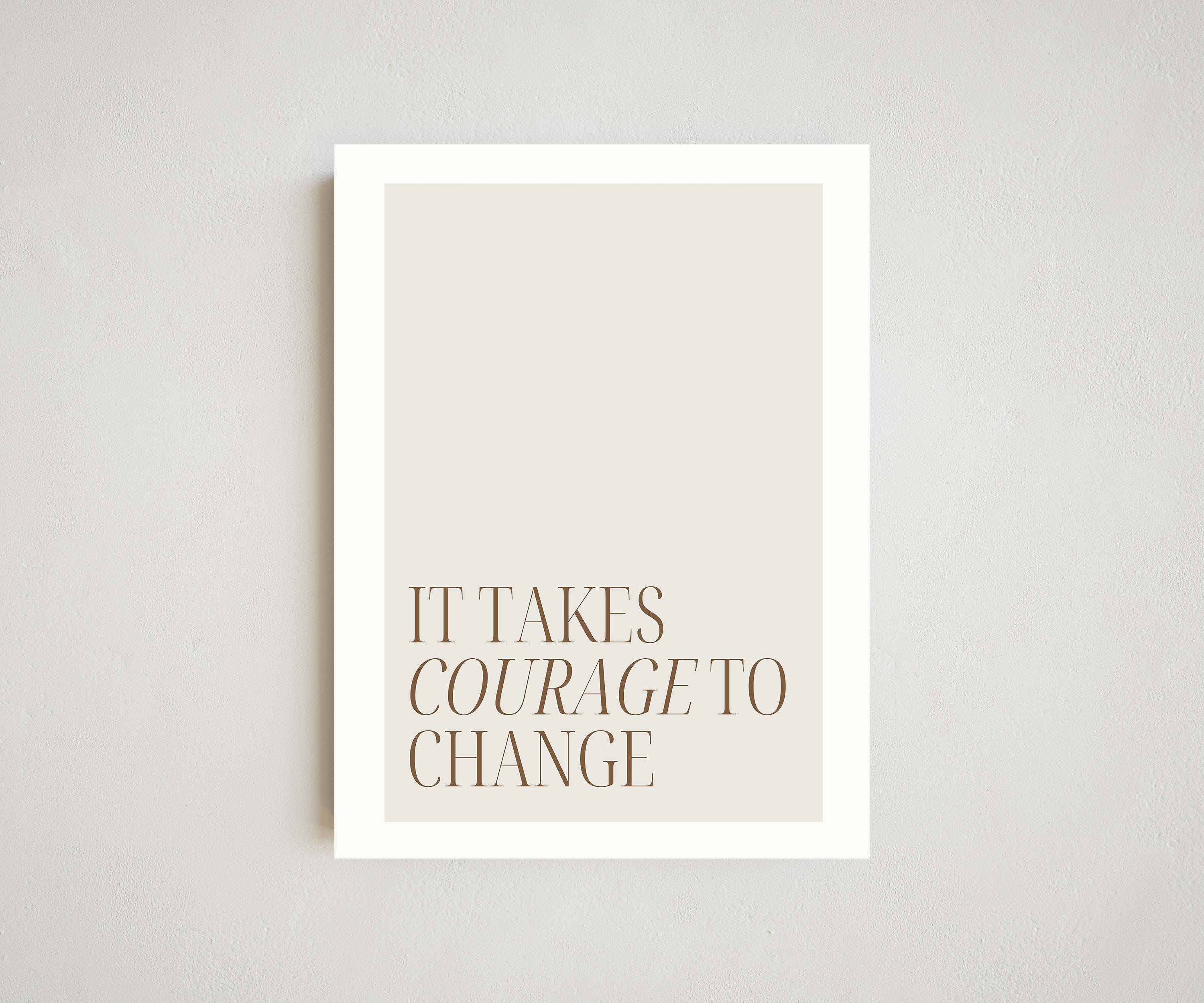 Courage to Change Quote | Motivational Wall Art | Neutral Office Decor | Inspirational Typography Print | Home Poster | DIGITAL DOWNLOAD