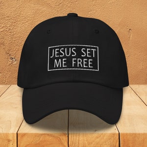 Jesus Set Me Free Dad Hat, Embroidered Cap, Christian, Religious Gift, Lord, Jesus Is King, For Men, For Women, Christianity Gifts, Blessed