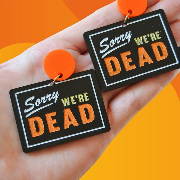 Acrylic Sorry We're Dead Funny Parody Business Sign Halloween Creepy Zombie Spooky Statement Earrings