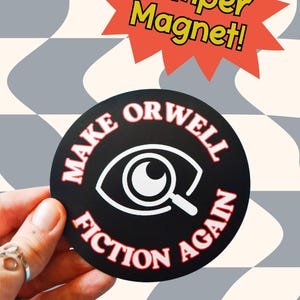 Make Orwell Fiction Again 1984 Dystopian Funny Literature Thought Police Bumper Car Magnet