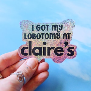 I Got My Lobotomy at Claire&#39;s Mall Kid Holographic Glittery Butterfly Y2K Stanley Cup Laptop Vinyl Sticker
