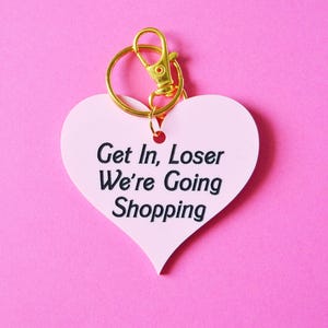 Acrylic Get In Loser, We're Going Shopping Mean Girls Regina George Barbie Heart Y2K Aesthetic Keychain