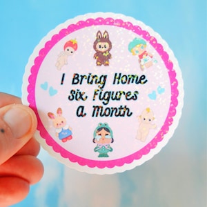 Glittery I Bring Home Six Figures A Month Collector Blind Box Sonny Labubu Calico Critter Crybaby Funny Parody Holographic Vinyl Sticker