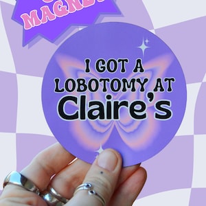 I Got A Lobotomy at Claire's Parody Hottie Baddie Bad Bitch Bumper Car Fridge Magnet