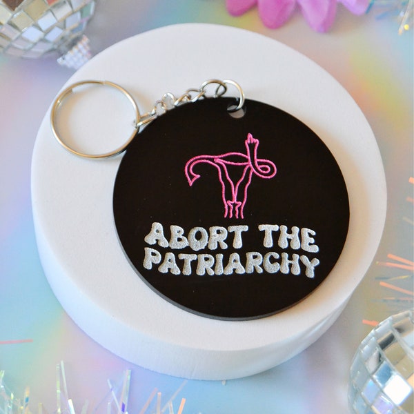 Acrylic Abort the Patriarchy Feminist No Uterus No Opinion Womens Rights Keychain