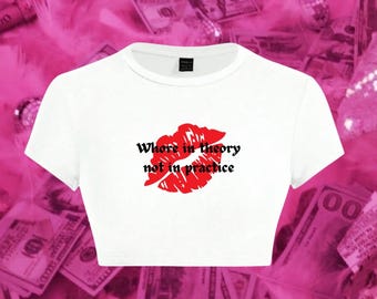 Wh*re In Theory Not In Practice Crop Top