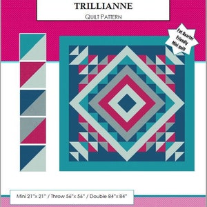 May include: A quilt pattern called "Trillian" with a teal, gray, and pink geometric design. The pattern is available in three sizes: mini (21" x 21"), throw (56" x 56"), and double (84" x 84"). The pattern is by Sammy Emme and is fat quarter friendly.