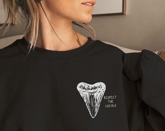 Respect the Locals Sweatshirt, Shark Sweatshirt, Shark hoodie, Shark tooth hoodie, gift for shark tooth hunter