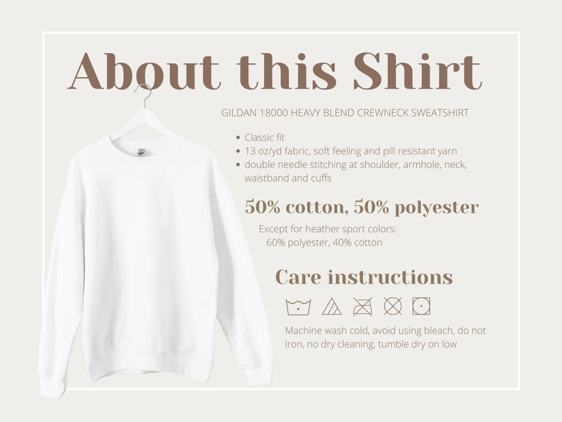 May include: White crewneck sweatshirt on a hanger. The shirt is made of a blend of 50% cotton and 50% polyester. Care instructions include machine washing cold, avoiding bleach, and tumble drying on low.