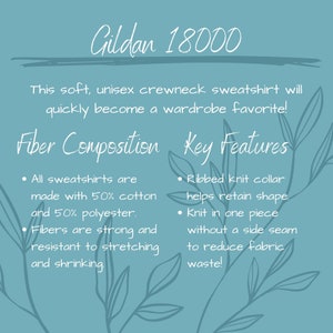 May include: A blue and white graphic with the text "Gildan 18000" at the top. The text "This soft, unisex crewneck sweatshirt will quickly become a wardrobe favorite!" is below the Gildan text. The graphic lists "Fiber Composition" and "Key Features" with bullet points describing the composition and features of the sweatshirt.