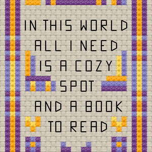 Peut inclure: Marque-page fait main avec un motif au point de croix. Le marque-page pr&eacute;sente une bordure et des images en violet, jaune et orange. Le texte dit : "IN THIS WORLD ALL I NEED IS A COZY SPOT AND A BOOK TO READ."