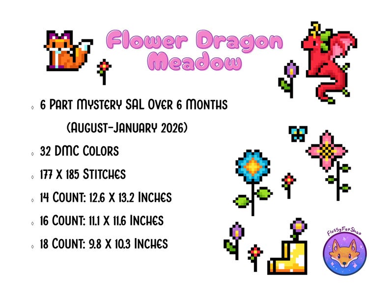 May include: A pixel art design featuring a fox, dragon, flowers, and butterflies. The text reads "Flower Dragon Meadow" and details a 6-part mystery cross-stitch project with 32 DMC colors, 177 x 185 stitches, and various sizes in inches.