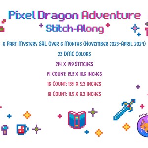 May include: Pixel Dragon Adventure Stitch-Along, a 6-part mystery cross stitch pattern with 23 DMC colors. The finished design measures 214 x 149 stitches, or 15.3 x 10.6 inches on 14 count Aida cloth.
