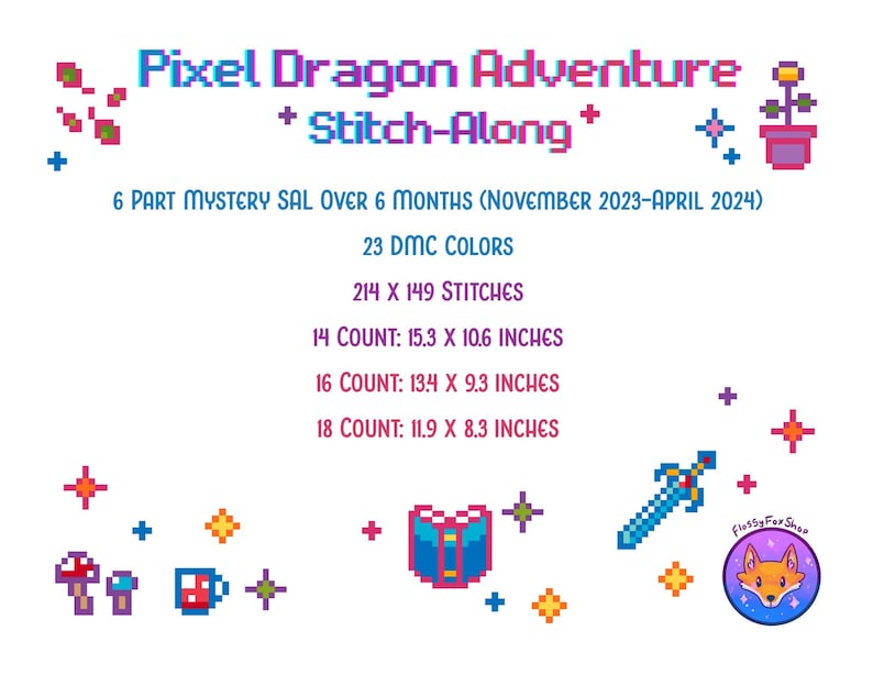 May include: Pixel Dragon Adventure Stitch-Along, a 6-part mystery cross stitch pattern with 23 DMC colors. The finished design measures 214 x 149 stitches, or 15.3 x 10.6 inches on 14 count Aida cloth.