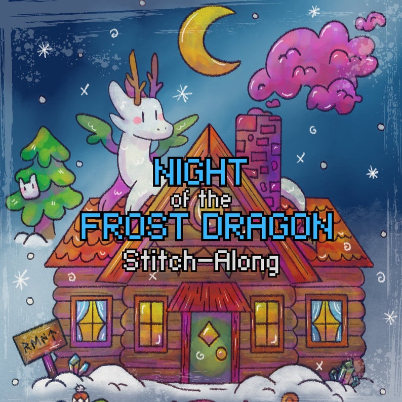 May include: A whimsical illustration of a cozy cabin with a white frost dragon perched on the roof. The cabin has a red roof, brown log walls, and two windows with yellow curtains. The text "NIGHT of the FROST DRAGON Stitch-Along" is written in a colorful pixelated font.