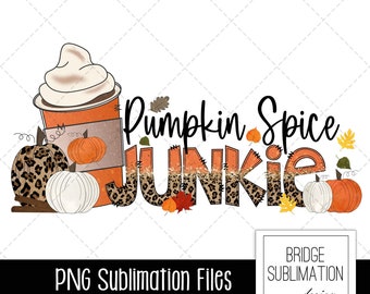 Pumpkin Spice PNG, Fall Sublimation Design Download, Fall PNG, Pumpkin Spice Junkie, Autumn Sublimation, Autumn PNG Design, Commercial Use