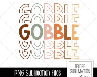 Gobble Gobble PNG, Thanksgiving Sublimation, Thanksgiving Shirt Design, Thanksgiving PNG, Stacked Gobble PNG, Download, Commercial Use