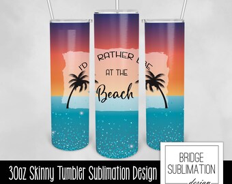 Rather Be At The Beach 30oz Skinny Tumbler Sublimation Template, Summer Beach Tumbler, Digital Download PNG Instant Download, Commercial
