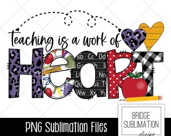 May include: A sublimation design featuring the word "HEART" with a school bus, apple, pencil, and hearts. The text "Teaching is a work of" is above the word "HEART". The design is for personal and commercial use.
