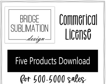 Extended Commercial License 500 to 5000 Physical Product Sales For Five Products, Bridge Sublimation Design