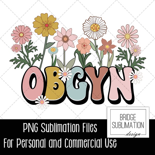 Obgyn Sublimation PNG, Nurse Design PNG, Nurse Shirt Design, Obgyn Typography PNG, Wild Flowers Obgyn png, Digital Download, Commercial Use