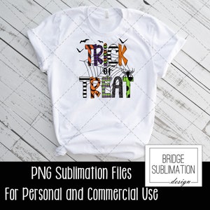 May include: White t-shirt with a graphic design of the words "Trick or Treat" in colorful patterned letters with a spider web and bats. The text "PNG Sublimation Files For Personal and Commercial Use" is at the bottom of the image.