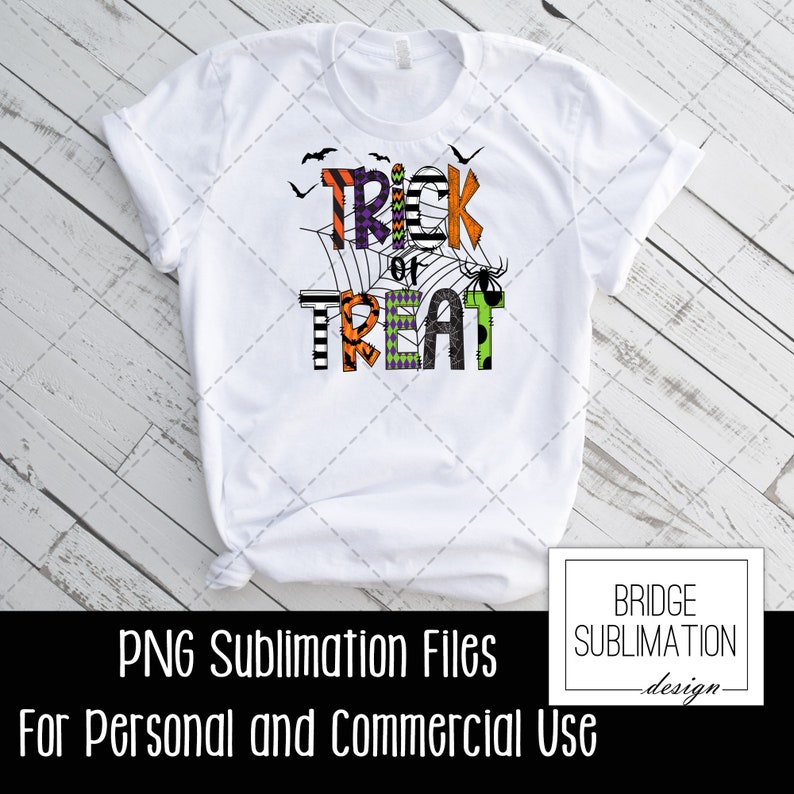 May include: White t-shirt with a graphic design of the words "Trick or Treat" in colorful patterned letters with a spider web and bats. The text "PNG Sublimation Files For Personal and Commercial Use" is at the bottom of the image.
