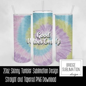 Tie Dye Sublimation, 20oz Skinny Tumbler Sublimation Design Template, Good Vibes Tumbler, Téléchargement numérique PNG Téléchargement instantané, Commercial