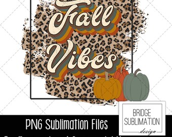 Fall Vibes PNG, Fall Sublimation Design Download, Fall PNG, Fall Vibes Sublimation Design, Autumn Sublimation, Autumn PNG Design
