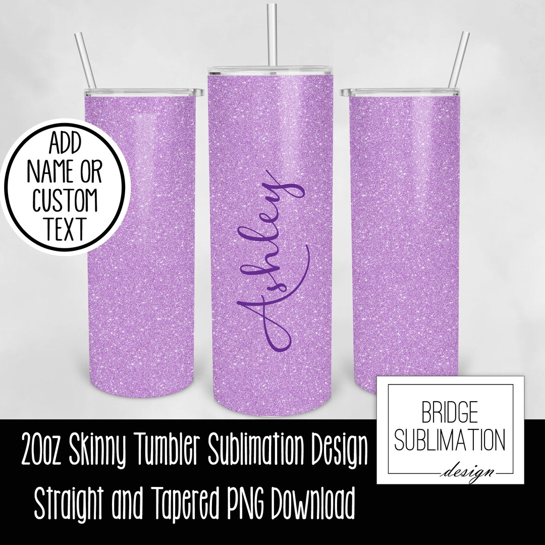 Purple Glitter Add Your Own Name, 20oz Sublimation Tumbler Designs, Skinny  Tumbler Wraps Template - 34 PATTERN