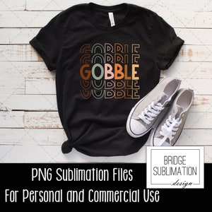 May include: Black t-shirt with the word "GOBBLE" in a retro font, with the words "GORRIE" and "UDDLE" above and below. A pair of gray canvas sneakers with white laces are next to the shirt. The text "PNG Sublimation Files" and "For Personal and Commercial Use" is at the bottom.