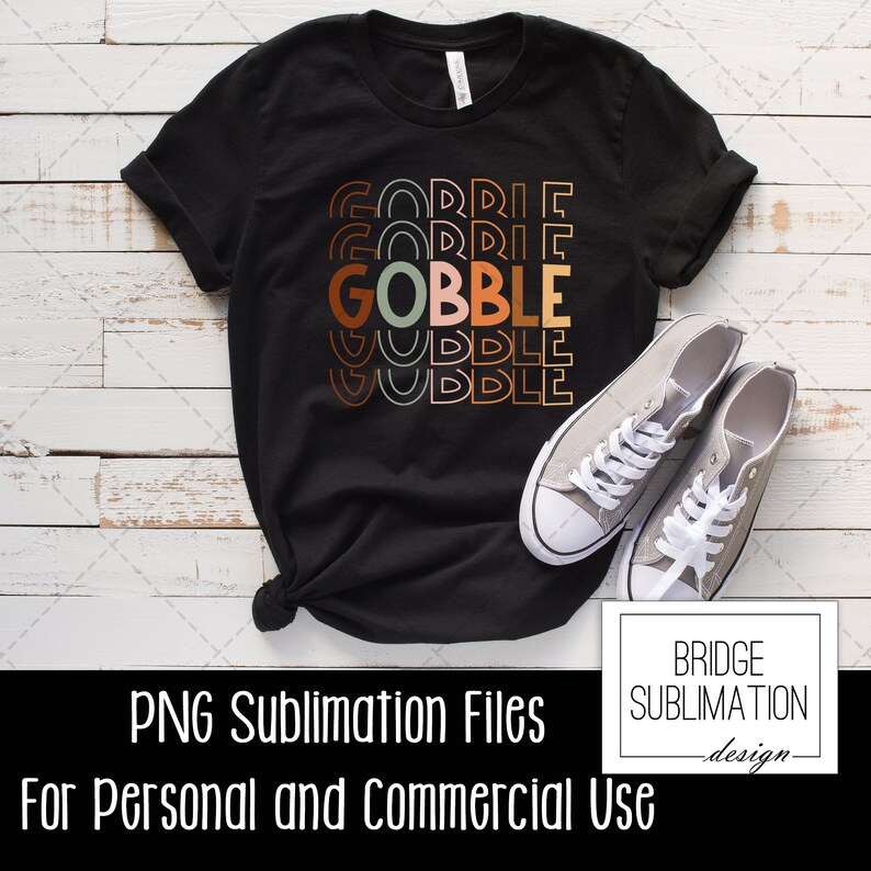 May include: Black t-shirt with the word "GOBBLE" in a retro font, with the words "GORRIE" and "UDDLE" above and below. A pair of gray canvas sneakers with white laces are next to the shirt. The text "PNG Sublimation Files" and "For Personal and Commercial Use" is at the bottom.