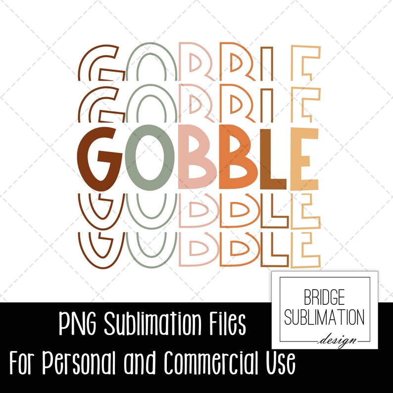 May include: A graphic design featuring the word "GOBBLE" in layered, retro-style lettering with brown, green, pink, and orange hues. The design includes the text "PNG Sublimation Files" and "For Personal and Commercial Use".