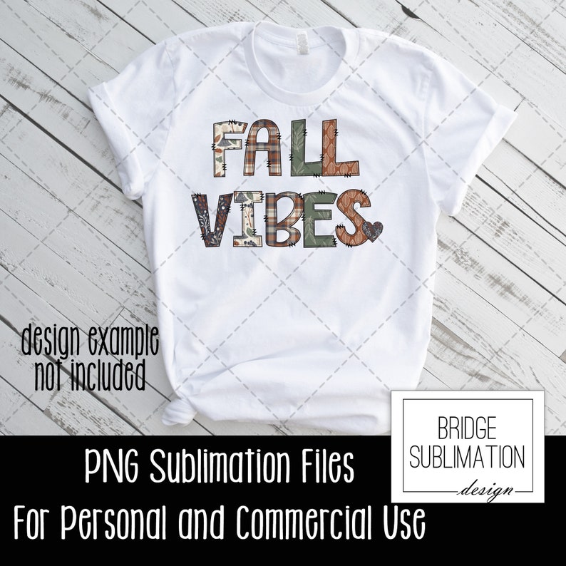 May include: A white t-shirt with the words "FALL VIBES" in patchwork style letters. The letters are made up of different fall-themed fabrics, including plaid, floral, and paisley. The design is perfect for sublimation printing.