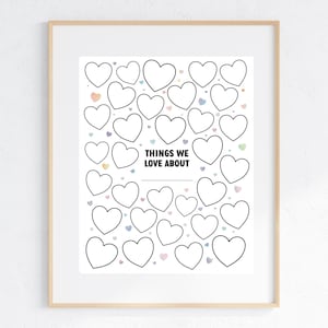 May include: A printable worksheet with the text "Things We Love About" in black text. The worksheet is filled with outlines of hearts, some of which are filled in with pastel colors.