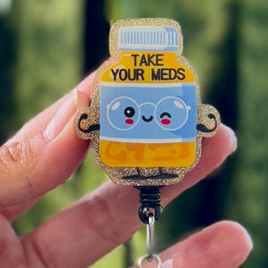 Funny Acrylic Badge Reel | Take Your Meds Cute Pill Bottle Pharmacy | Nurse Badge Reel | ID Badge Holder | Nurse Gift | Nurse Badge Holder