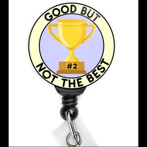 Funny Badge Reel | Good But Not The Best #2 Trophy Award | Nurse Badge Reel | ID Badge Holder | Nurse Gift | Nurse Badge Holder | Cute ID