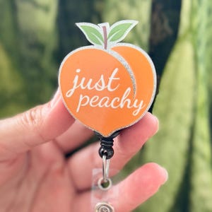 Funny Acrylic Badge Reel | Just Peachy | Nurse Badge Reel | Cute ID Badge Holder | Nurse Gift | Nurse ID Badge