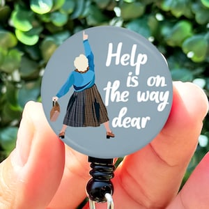 Nurse Badge Reel Funny | Mrs. Doubtfire Help Is On The Way Dear | Funny Badge Reel | ID Badge Holder | Nurse Gift | Nurse Badge Holder