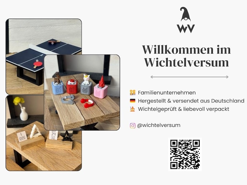 May include: An image showcasing miniature decor items, including a ping pong table, figurines, and small wooden tables. The image also features the text "Willkommen im Wichtelversum" and a QR code.