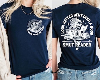 Smut Reader Shirt, Romance Reader Shirt, Bookish, Spicy Book, I Look Better Bent Over A Book, Dark Romance, Smut Gift, Gift for Book Lover